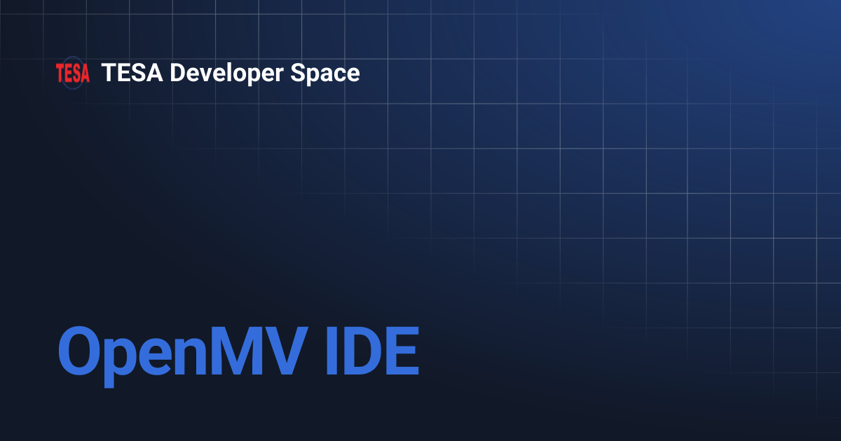 OpenMV IDE | TESA Developer Space